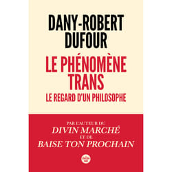 ISBN Le phénomène trans - Le regard d'un philosophe : Le livre de Dany-Robert Dufour