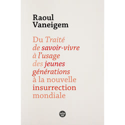 ISBN Du Traité de savoir-vivre à l'usage des jeunes générations à la nouvelle insurrection mondiale : Le livre de Raoul Vaneigem
