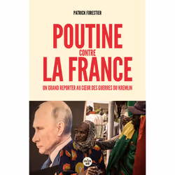 ISBN Poutine contre la France - Un grand reporter au coeur des guerres du Kremlin : Le livre de Patrick FORESTIER, société, 3 ...