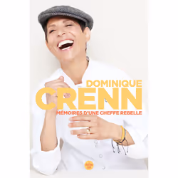 ISBN Mémoires d'une cheffe rebelle - En quête de ce qui compte vraiment : Le livre de Dominique CRENN, biographie, 272 pages