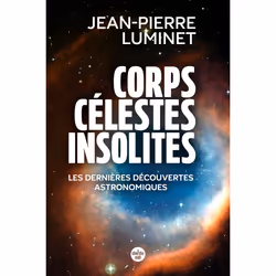 ISBN Corps célestes insolites. Les dernières découvertes astronomiques : Le livre de Jean-Pierre Luminet, société, 368 pages