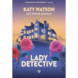 ISBN Les Trois Dahlia - Tome 02 Lady Detective : Le livre de Katy Watson, Roman, 512 pages