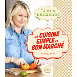 ISBN Ma cuisine simple et bon marché : Le livre de Luana Belmondo, Alimentation, 184 pages