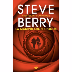 ISBN La Manipulation Kronos : Le livre de Steve Berry, Thrillers, 560 pages