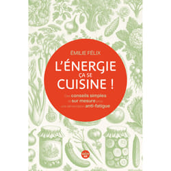 ISBN L'Énergie, ça se cuisine ! Des conseils simples et sur mesure pour une alimentation anti-fatigue : Le livre de Émilie Félix
