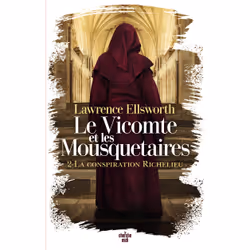 ISBN Le Vicomte et les Mousquetaires - Tome 02 La conspiration Richelieu : Le livre de Lawrence Ellsworth, Roman, 400 pages