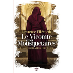 ISBN Le Vicomte et les Mousquetaires - Tome 02 La conspiration Richelieu : Le livre de Lawrence Ellsworth