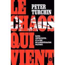 ISBN Le Chaos qui vient. Élites, contre-élites, et la voie de la désintégration politique : Le livre de Peter TURCHIN, Essai, ...