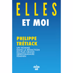 ISBN Elles et moi - Un homme dans la rédaction du plus grand hebdomadaire féminin : Le livre de Philippe Trétiack, biographie ...