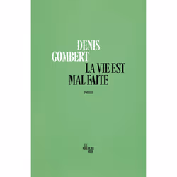 ISBN La vie est mal faite : Le livre de Denis Gombert, Roman, 176 pages