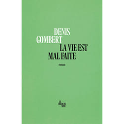 ISBN La vie est mal faite : Le livre de Denis Gombert