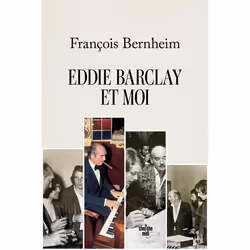 ISBN Eddie Barclay et moi : Le livre de François Bernheim, biographie, 304 pages