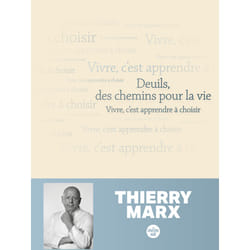 ISBN Deuils, des chemins pour la vie - Vivre, c'est apprendre à choisir : Le livre de Thierry Marx