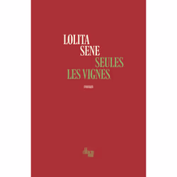 ISBN Seules les vignes : Le livre de Lolita Sene, Roman, 128 pages
