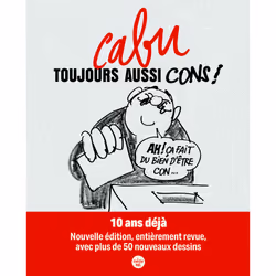ISBN Toujours aussi cons ! (Nouvelle édition) : Le livre de Cabu, Humoristique, 304 pages