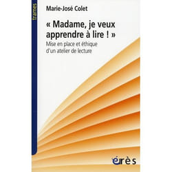 Madame, je veux apprendre à lire. Mise en place et éthique d'un atelier de lecture
