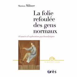 ISBN La Folie Refoulee Des Gens Normaux Quarante-Quatre Annees D'Explorations Psychanalytiques, Psychologie, Français, Livre ...