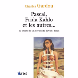 ISBN Pascal, Frida Kahlo Et Les Autres Ou Quand La Vulnerabilite Devient Force, société, Français