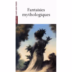 ISBN Fantaisies Mythologiques (Les), histoire, Français, Livre broché