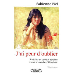 J'ai peur d'oublier - à 45 ans, un combat acharné contre la maladie d'Alzheimer