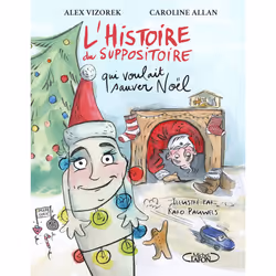 ISBN L'histoire du suppositoire qui voulait sauver Noël : Le livre de Alex Vizorek, Caroline Allan, Karo Pauwels, 40 pages