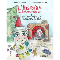 ISBN L'histoire du suppositoire qui voulait sauver Noël : Le livre de Alex Vizorek, Caroline Allan, Karo Pauwels