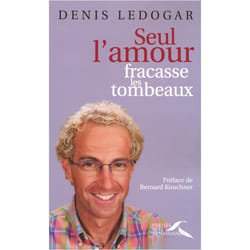 Seul l'amour fracasse les tombeaux (Broché)