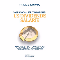 ISBN Participation et intéressement : le dividende salarié : Le livre de Thibault Lanxade, société, 96 pages