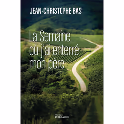 ISBN La semaine où j'ai enterré mon père : Le livre de Jean-Christophe Bas, Roman, 166 pages