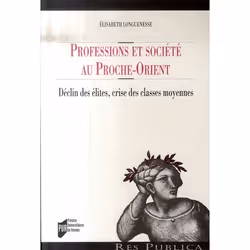 ISBN Professions Et Societe Au Proche-Orient; Declin Des Elites, Crise Des Classes Moyennes, histoire, Français, Livre broché