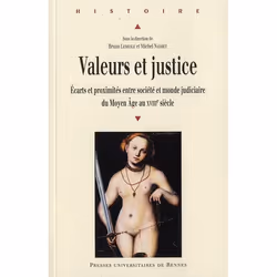 ISBN Valeurs Et Justice; Ecarts Et Proximites Entre Societes Et Monde Judiciaire Du Moyen Age Au Xviii Siecle, histoire, Fran ...