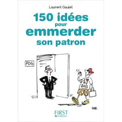 Petit Livre de - 150 idées pour emmerder son patron