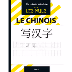 ISBN Les Cahiers d'écriture Pour les Nuls : Le chinois : Le livre de Jing Li, Science & nature, 64 pages
