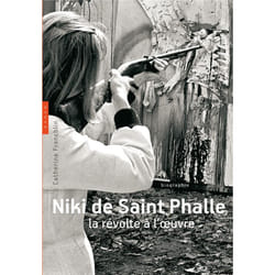 Niki de Saint Phalle. La révolte à l'oeuvre
