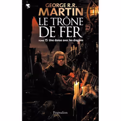 Pygmalion LE TRONE DE FER. VOLUME 15, UNE DANSE AVEC LES DRAGONS, Français, Livre broché, 429 pages