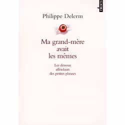 ISBN Ma Grand-Mere Avait Les Memes; Les Dessous Affriolants Des Petites Phrases, Romance, Français