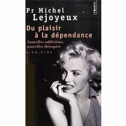 ISBN Du Plaisir A La Dependance. Nouvelles Addictions, Nouvelles Therapies... : Bien-Etre, société, Français