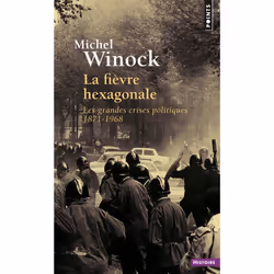 ISBN La Fievre Hexagonale. Les Grandes Crises Politiques 1871-1968, histoire, Français, Livre broché