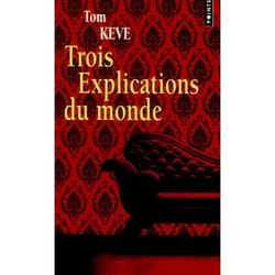 Trois Explications du monde