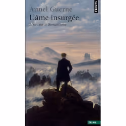 ISBN Ame Insurgee; Ecrits Sur Le Romantisme, histoire, Français