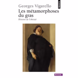 ISBN Les Metamorphoses Du Gras; Histoire De L'Obesite, histoire, Français, Livre broché