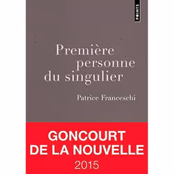 Points PREMIÈRE PERSONNE DU SINGULIER PRIX GONCOURT DE LA NOUVELLE 2015