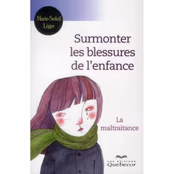 ISBN Surmonter Les Blessures De L'Enfance; La Maltraitance, Psychologie, Français