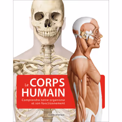 Le corps humain : Comprendre notre organisme et son fonctionnement (2e édition)