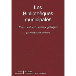 Les bibliothèques municipales - enjeux culturels, sociaux, politiques
