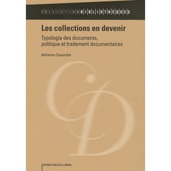 Les collections en devenir - typologie des documents, politique et traitement documentaires