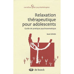 Relaxation thérapeutique pour adolescents - guide de pratique psychosomatique
