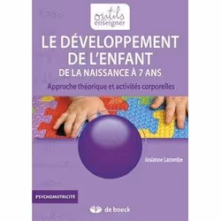 ISBN Le Developpement De L'Enfant De La Naissance A 7 Ans; Approche Theorique Et Activites Corporelles, Psychologie, Français