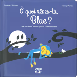 ISBN A quoi rêves-tu, Blue ? - Une histoire d'amour grande comme l'océan : Le livre de Thierry Manes, Louison Nielman, 22 pag ...