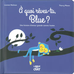 ISBN A quoi rêves-tu, Blue ? - Une histoire d'amour grande comme l'océan : Le livre de Thierry Manes, Louison Nielman
